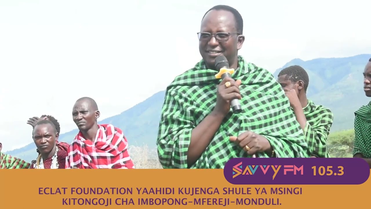 ECLAT FOUNDATION YAAHIDI KUJENGA SHULE YA MSINGI KITONGOJI CHA IMBOPONG-MFEREJI-MONDULI.