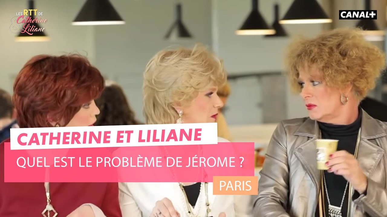 Quel est le problème de Jérome ? - Catherine et Liliane - CANAL+