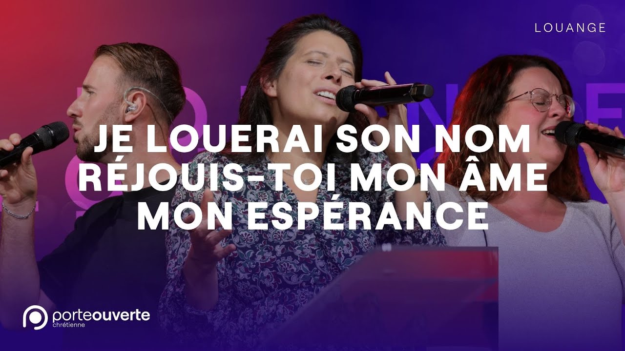 Je louerai Son nom / Réjouis-toi mon âme / Mon espérance - PO Louange