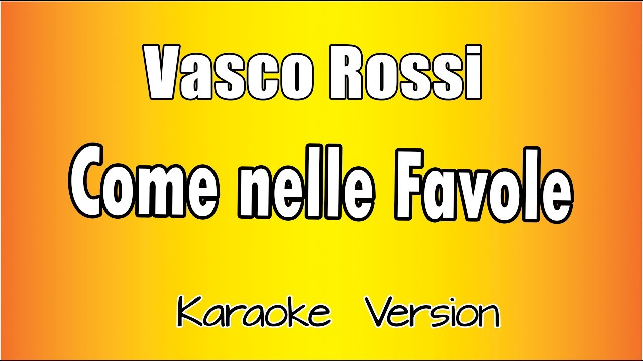Vasco Rossi  -  Come Nelle Favole (Versione Karaoke Academy Italia)
