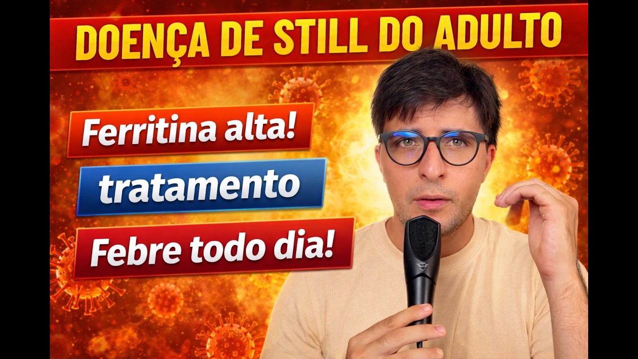 Junta #20 DOENÇA DE STILL DO ADULTO: Febre Todo Dia e Ferritina nas Alturas!