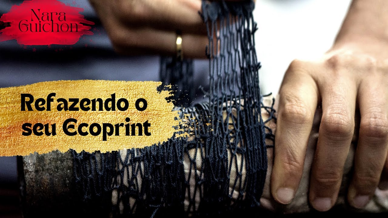 Como refazer o seu Ecoprint | Nara Guichon