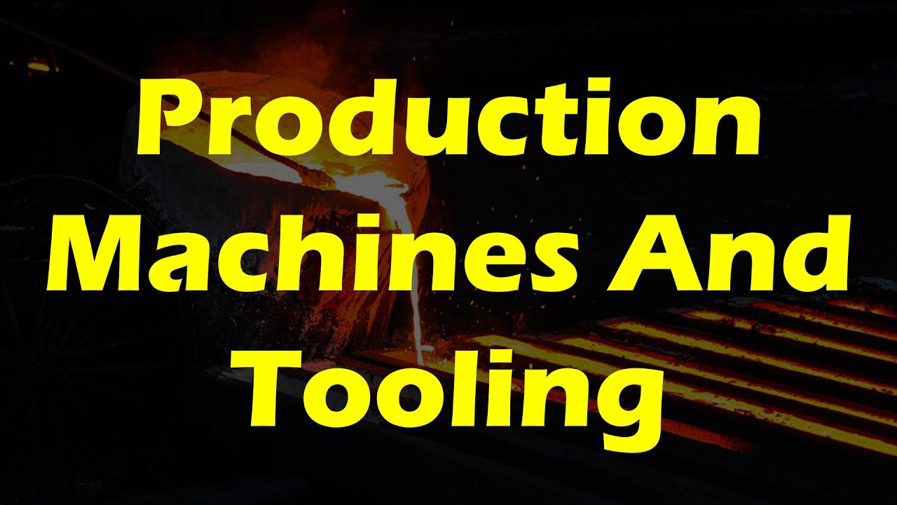 Production Machines And Tooling