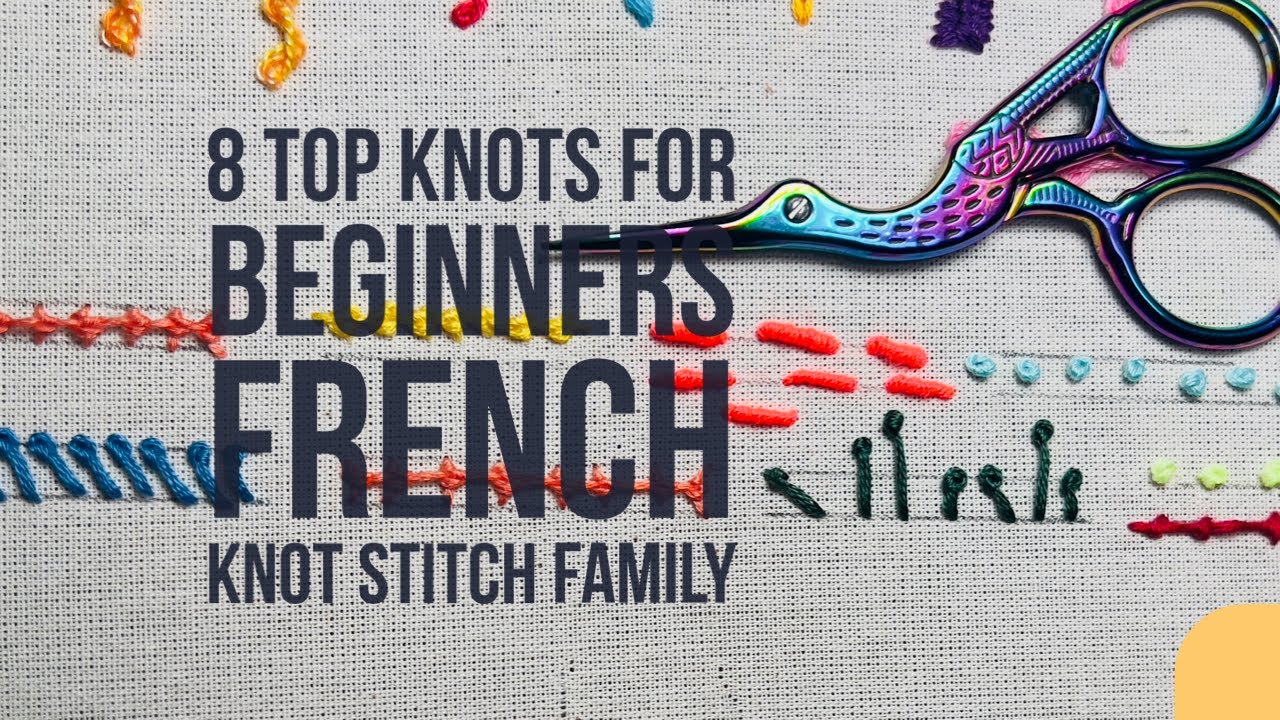 TOP 8 KNOTS /HAND EMBROIDERYKNOTS FOR BEGINNERS I top8 de Nudos /French knot stitch family
