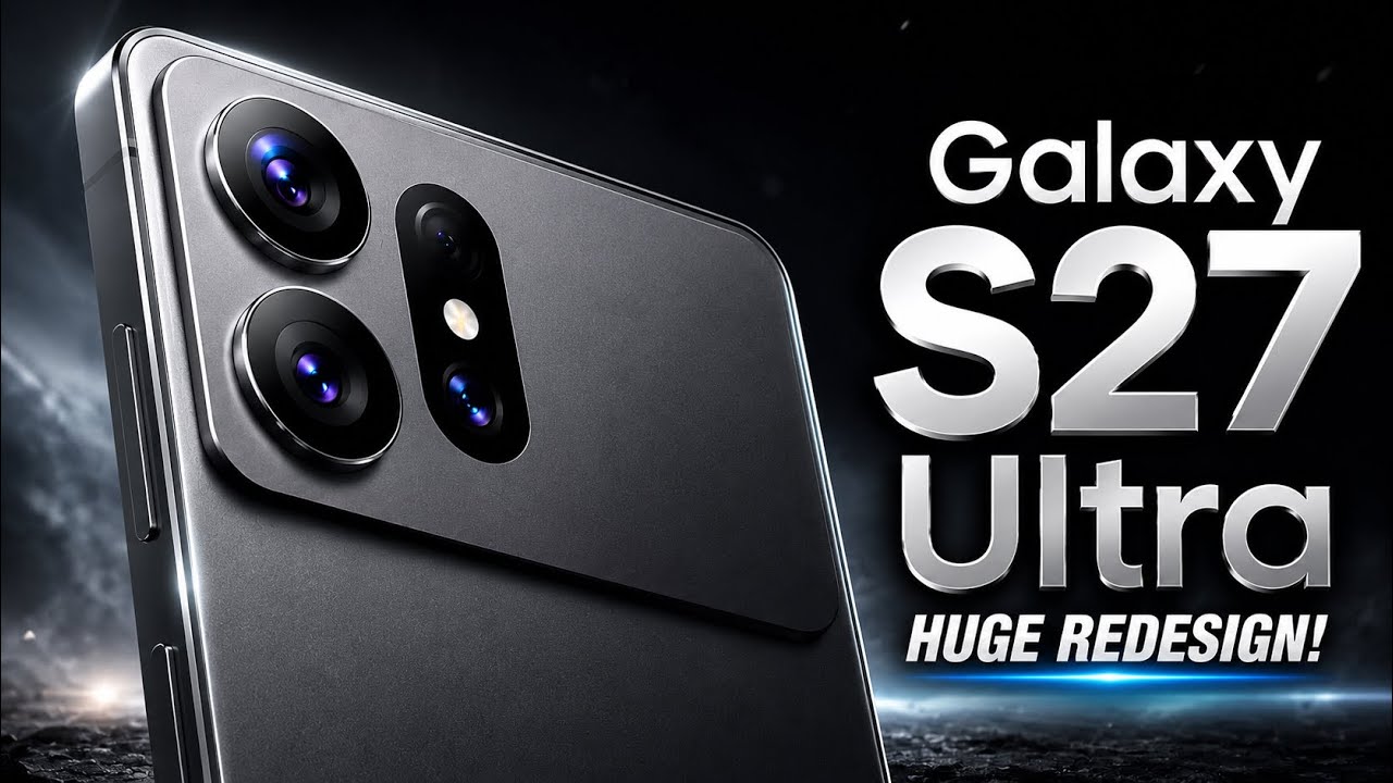 Samsung Galaxy S27 Ultra &mdash; HUGE Redesign & 7 Major Changes!