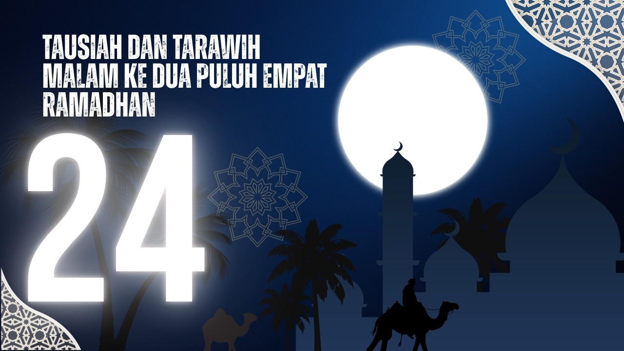 Tausiah dan Tarawih Malam ke 24 Ramadhan 1447H