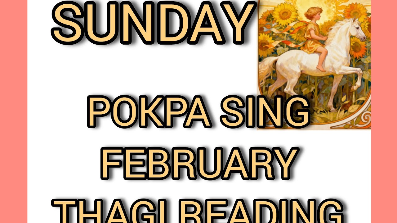 SUNDAY ☺ POKPA SING ADOMGI FEBRUARY THAGI READING #Nongdol_lairel_tarot