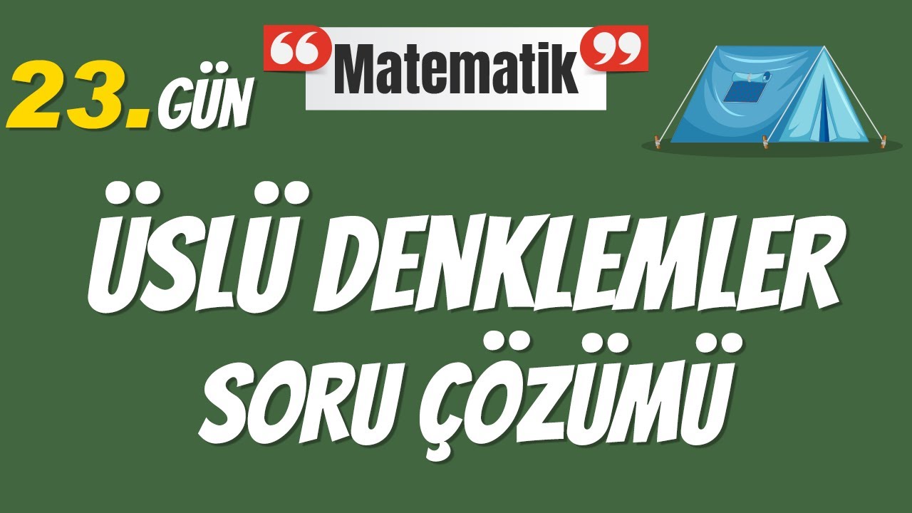 23. Gün - Üslü Denklemler Soru Çözümü