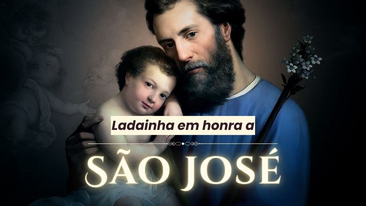 LADAINHA DE SÃO JOSÉ  |  19 de Março - Festa em Louvor a São José