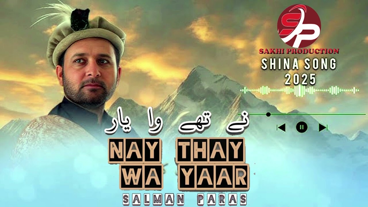Shina New Song 2025 || Salman Paras || Nay Thay Wa Yaar || SAKHI PRODUCTIONS