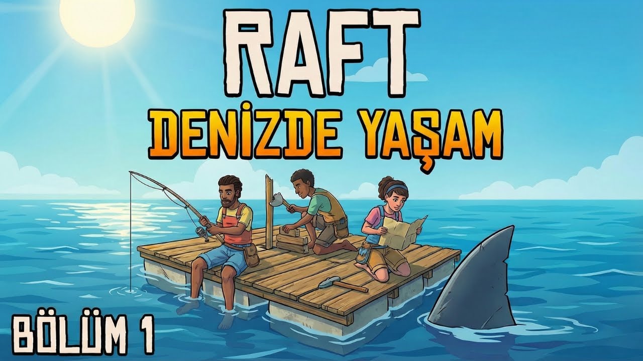 BAŞLIYORUZ! DENİZDE YAŞAM ‐ RAFT #1