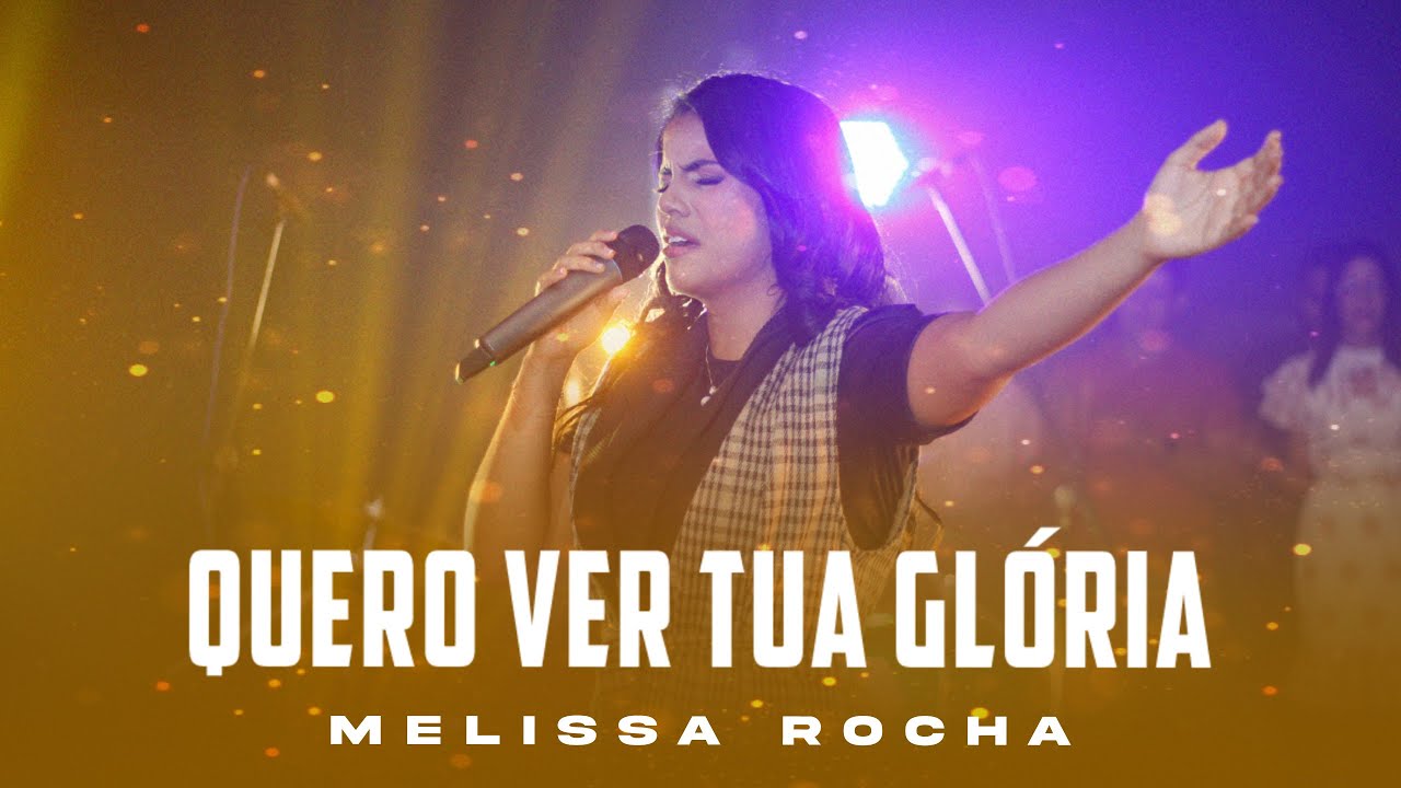 Quero Ver Tua Glória | Melissa Rocha (CLIPE OFICIAL)
