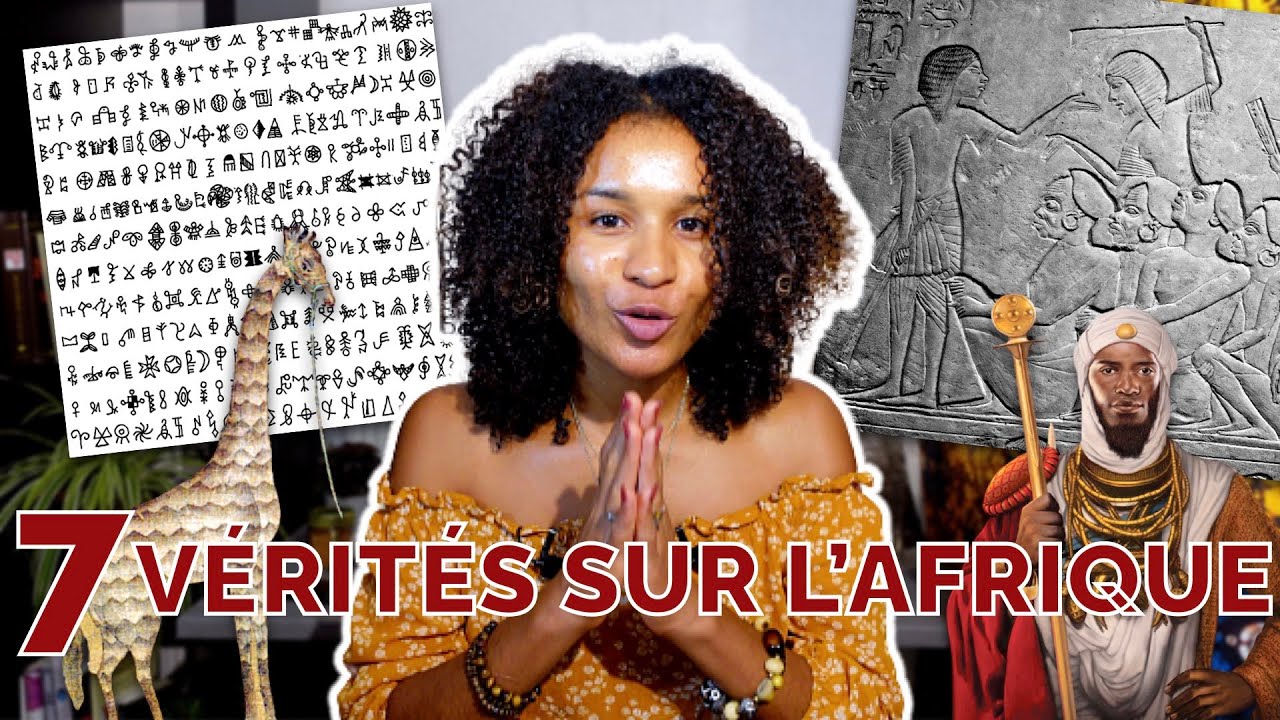 7 vérités qu’on devrait TOUS savoir sur l’Afrique : esclavage, roi tout puissant, écritures