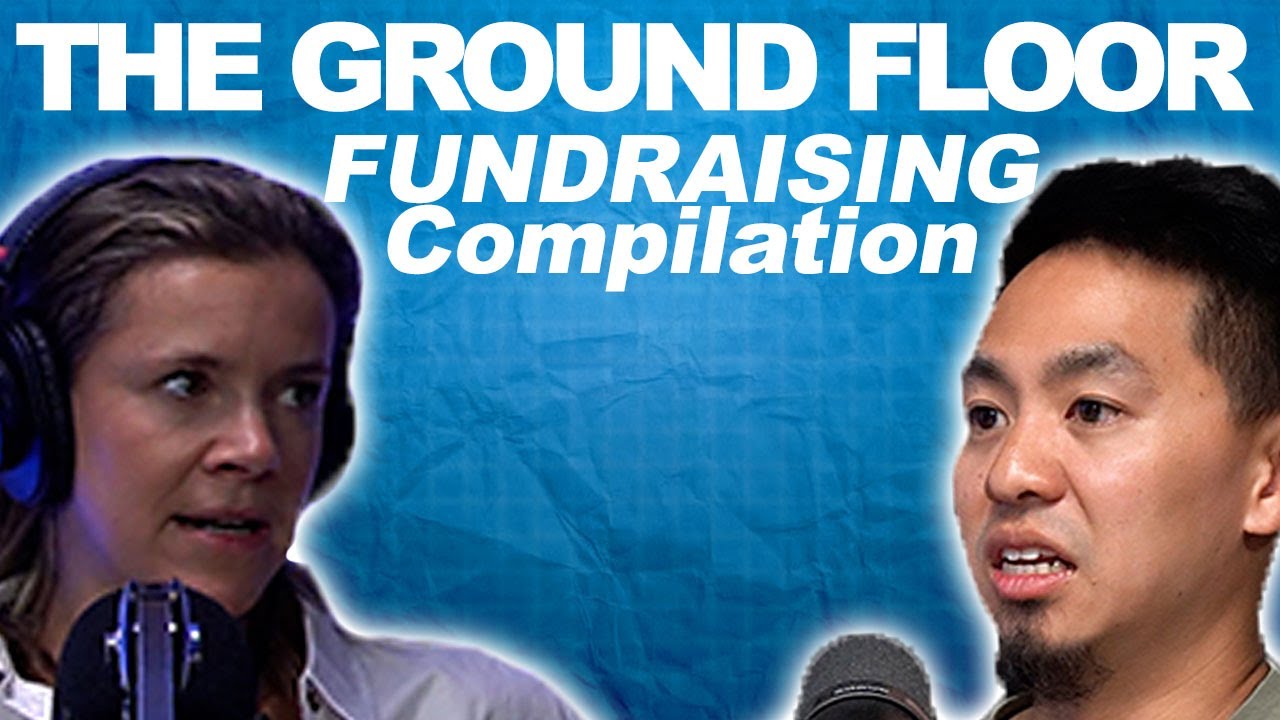 Fundraising Compilation | The Ground Floor Podcast
