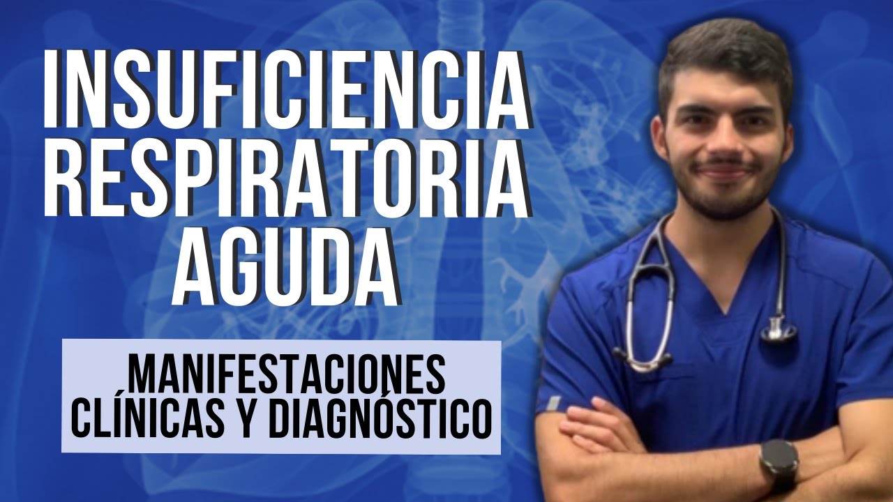INSUFICIENCIA RESPIRATORIA AGUDA - Manifestaciones clínicas y diagnóstico (Parte 3)