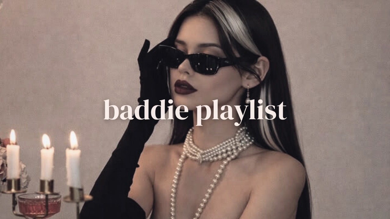 Iconic girl vibes 💄 Baddie playlist for confidence