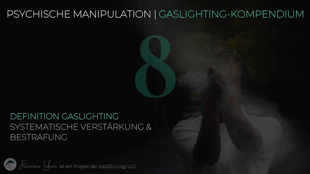 08 | Systematische Verst&auml;rkung & Bestrafung - Psychische Manipulation | Gaslighting-Kompendium