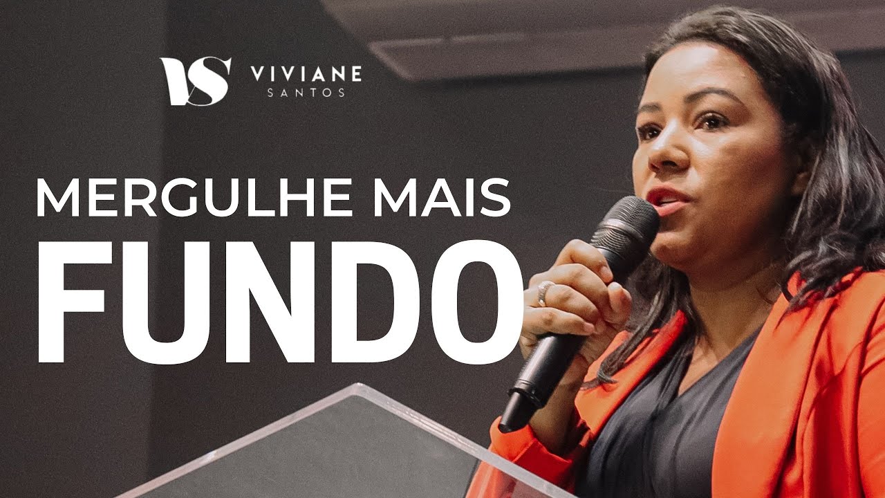 VOCÊ PRECISA MERGULHAR MAIS FUNDO | MISS VIVIANE SANTOS
