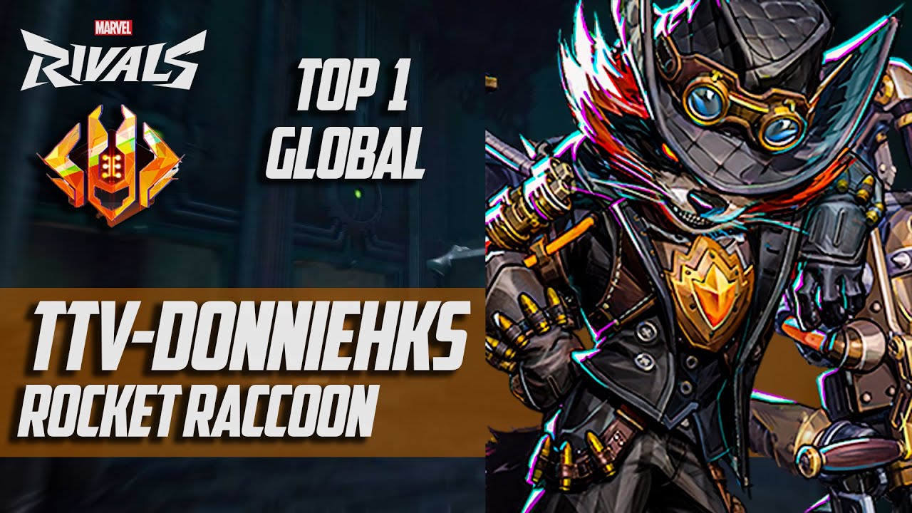 TOP 1 GLOBAL ROCKET RACCOON ! TTV-DONNIEHKS (CELESTIAL) MARVEL RIVALS PRO GAMEPLAY