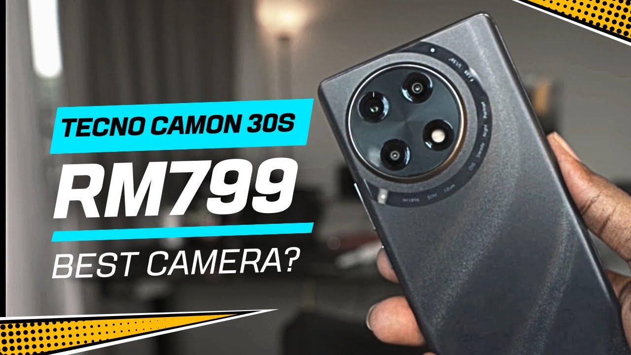 Tecno Camon 30S - Best Camera Under RM800?