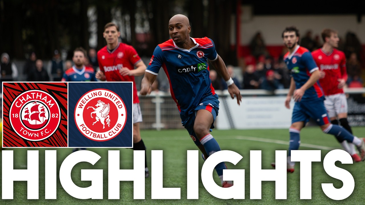 HIGHLIGHTS / Chatham Town 3 Welling United 1