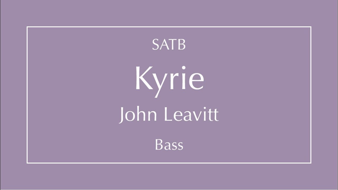 Kyrie - Leavitt - Bass