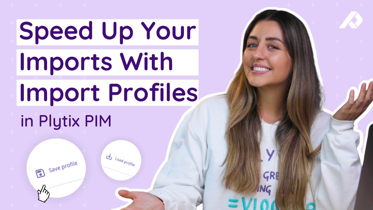 How To Create Import Profiles To Import Product Data Faster In Plytix PIM