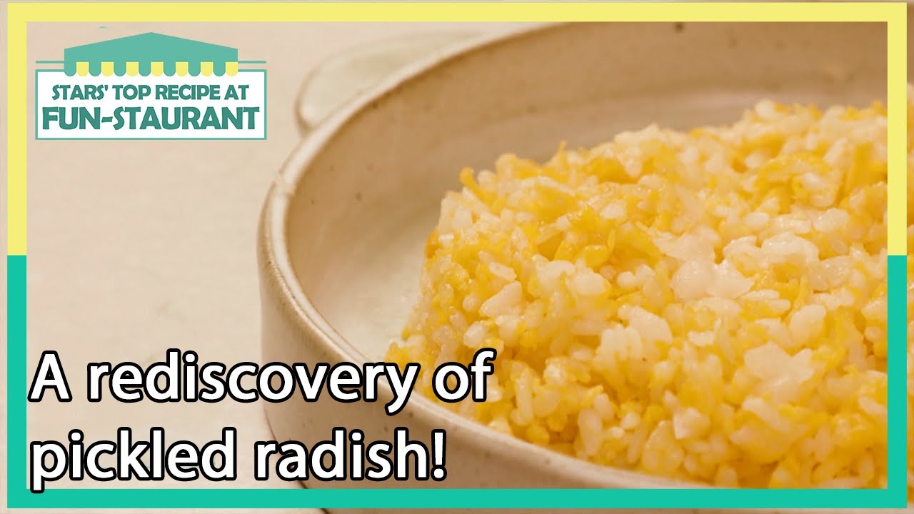A rediscovery of pickled radish! (Stars' Top Recipe at Fun-Staurant EP.118-3) | KBS WORLD TV 220411