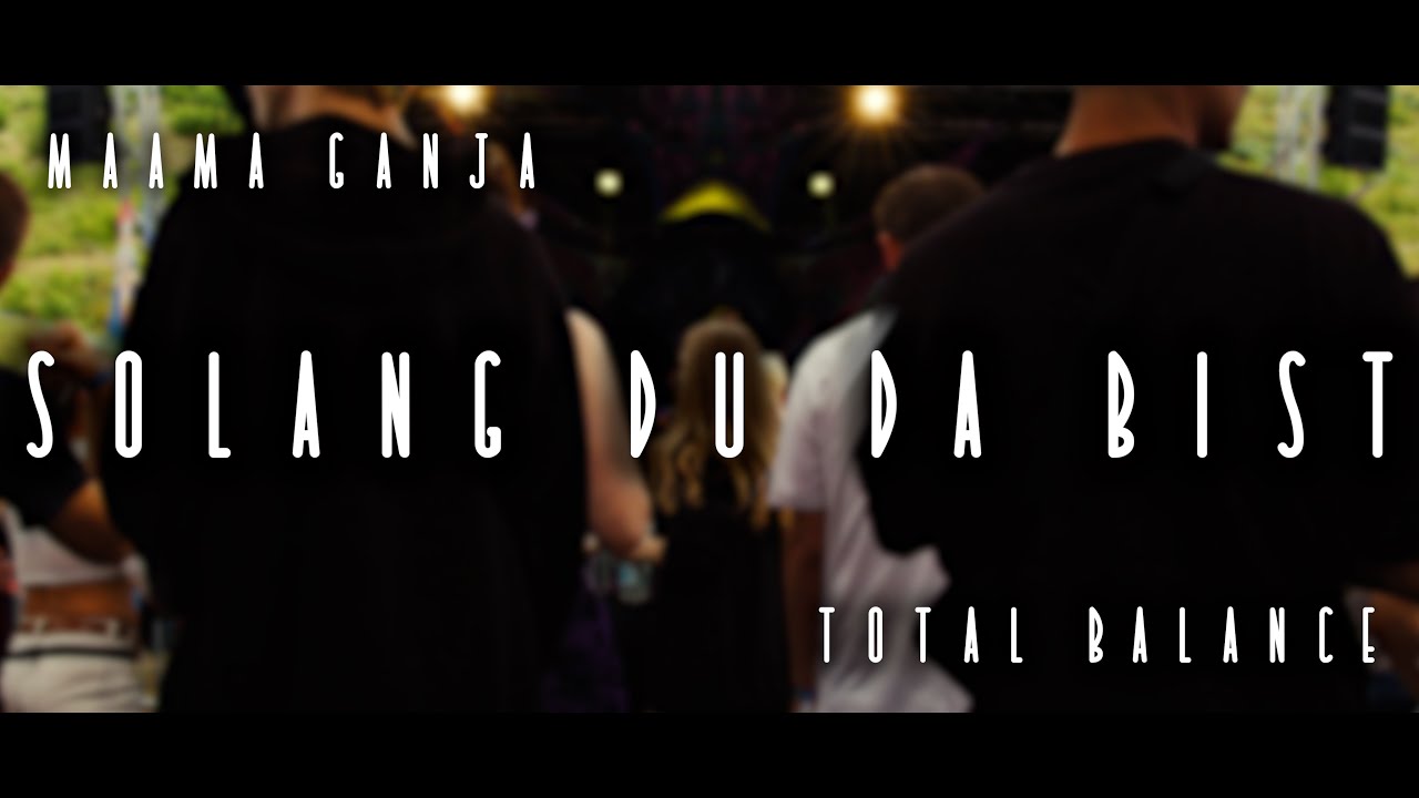 Maama Ganja & Total Balance - SOLANG DU DA BIST (Offical Video)
