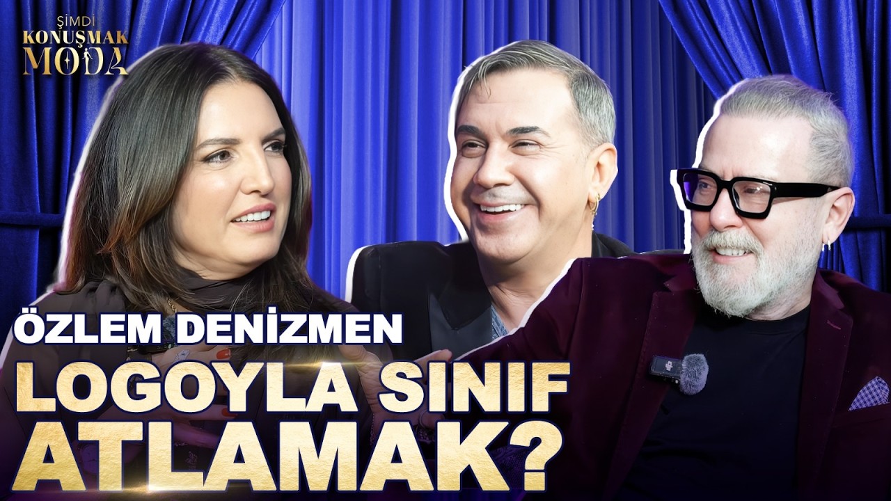 Şimdi Konuşmak Moda 31. Bölüm: Özlem Denizmen