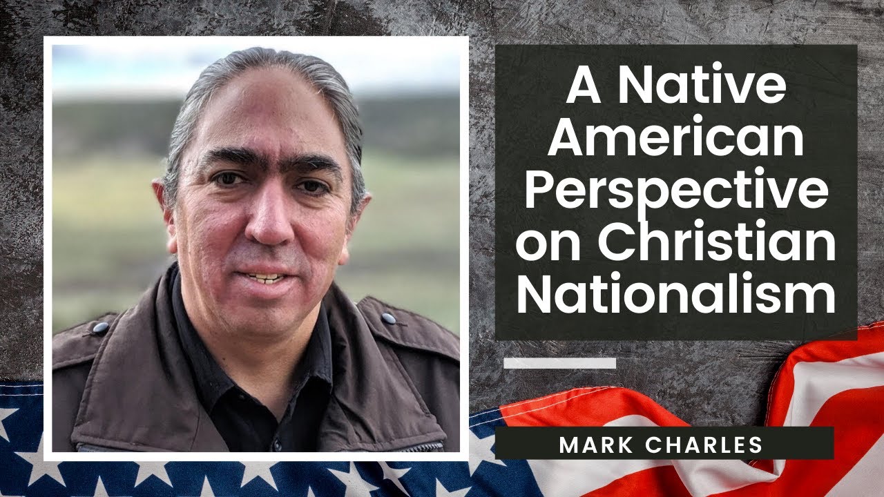 A Native American Perspective on Christian Nationalism: Mark Charles
