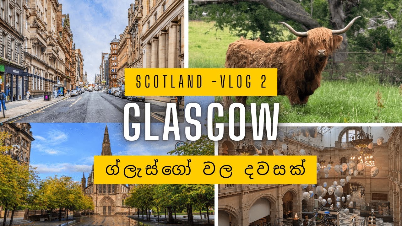 A day in Glasgow | ග්ලැස්ගෝ වල දවසක් 🌆🎨🚋🐮