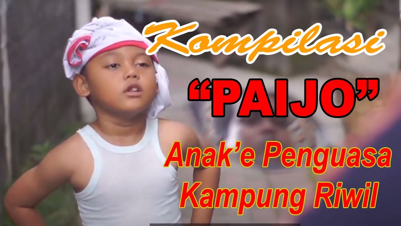 KOMPILASI ANAK'E PENGUASA KAMPUNG RIWIL || PAIJO