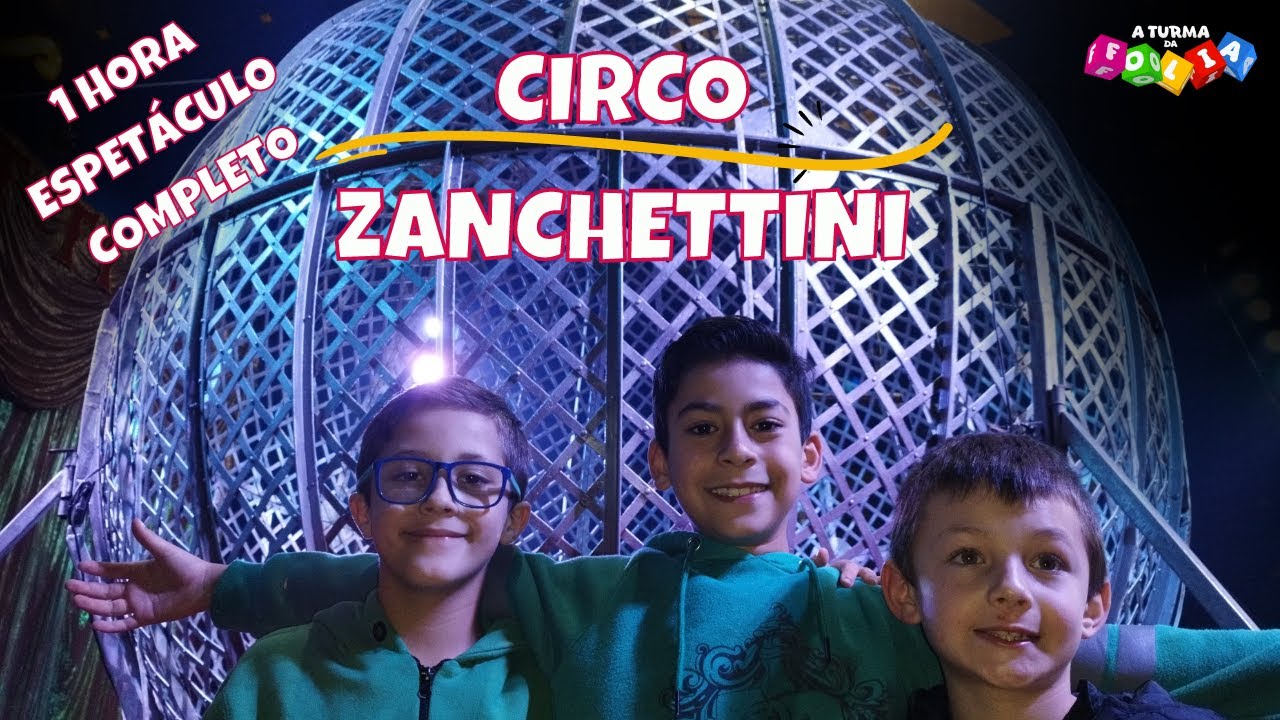 1 HORA - CIRCO ZANCHETTINI - ESPETÁCULO COMPLETO