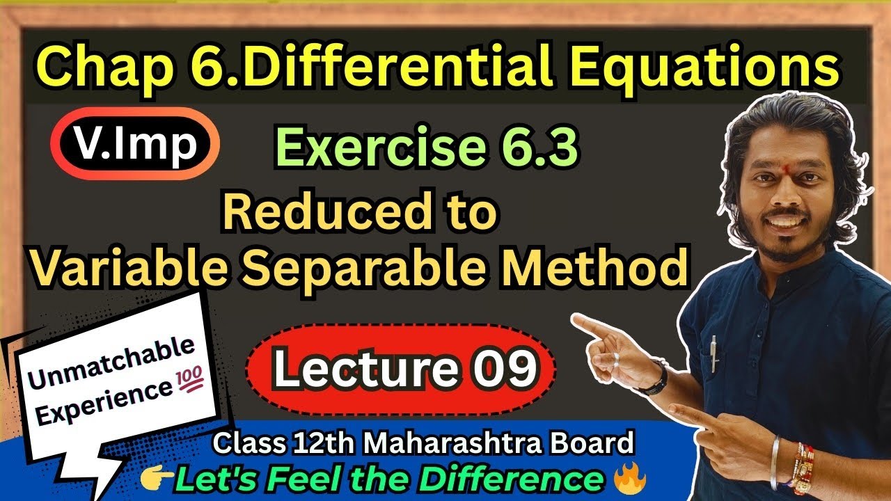 Lec 09.Differential Equations| Reduced to Variables Separable Method| Exercise 6.3 