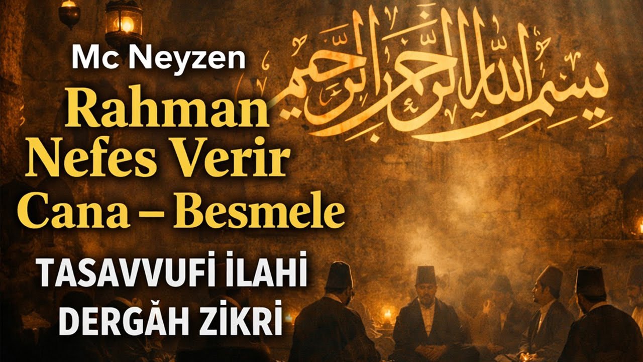 Mc Neyzen | Rahman Nefes Verir Cana – Besmele |  Tasavvufî İlahi | Dergâh Zikri