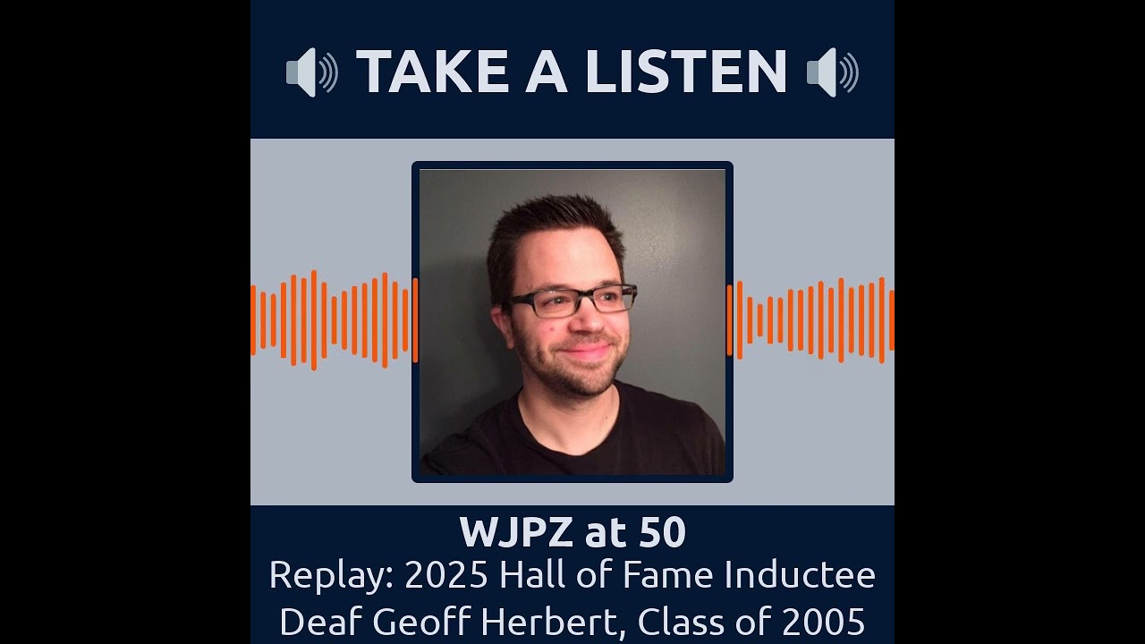 WJPZ at 50 - Replay: 2025 Hall of Fame Inductee Deaf Geoff Herbert, Class of 2005