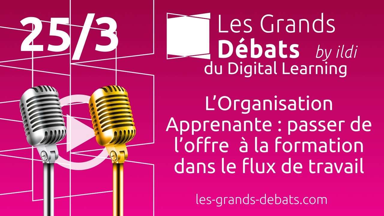 Les Grands D&eacute;bats 2026 25/3 : L&rsquo;Organisation Apprenante
