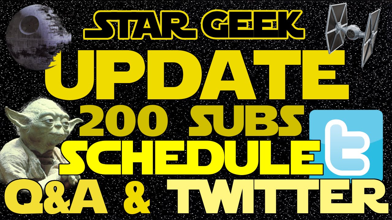 Star Geek Update - 200 SUBS/Q&A/TWITTER/SCHEDULE