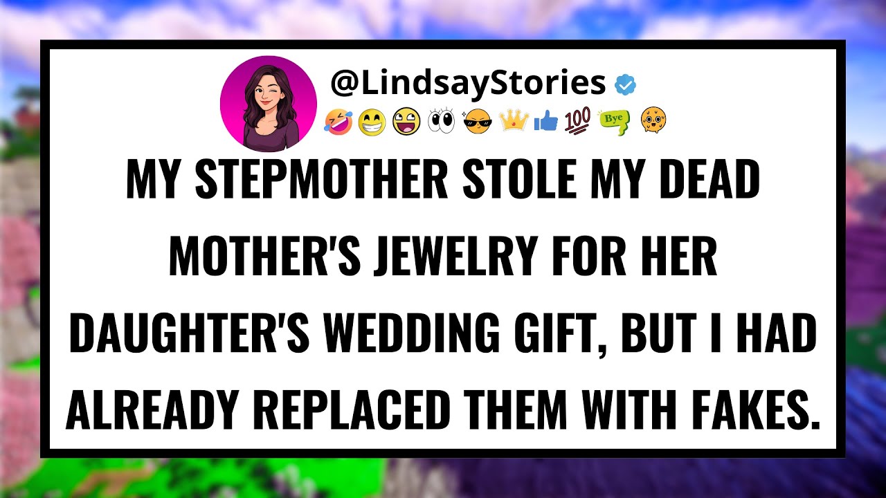 My stepmother stole my dead mother's jewelry for her daughter's wedding gift, but I had already...