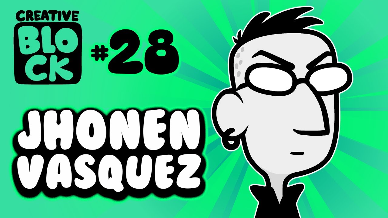 JHONEN VASQUEZ | CREATIVE BLOCK #28