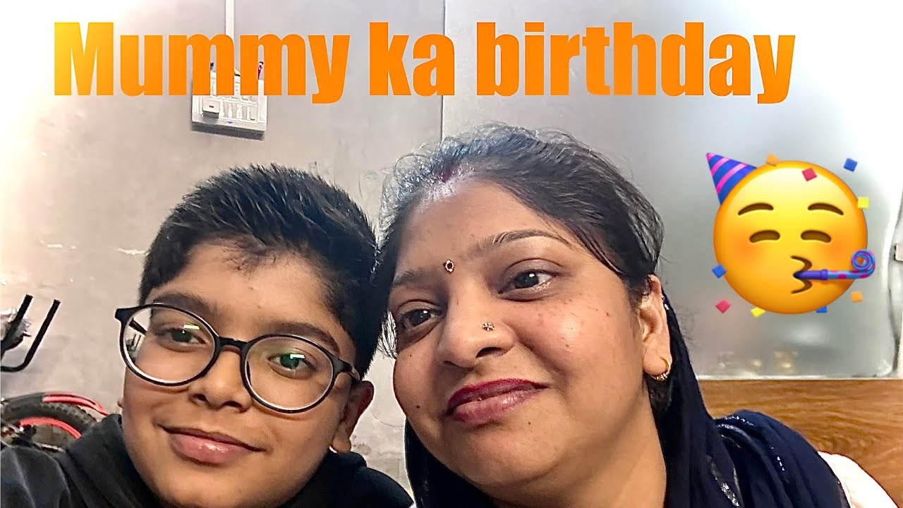 Mummy ka birthday