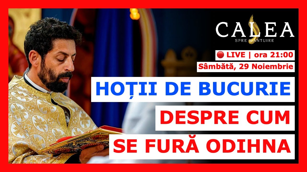 🔴 LIVE #1119 - HOȚII DE BUCURIE. DESPRE CUM SE FURĂ ODIHNA || Pr. I. C. LIȚĂ