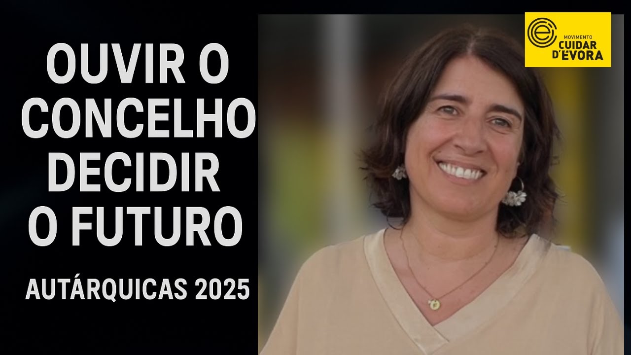 Florbela Fernandes (Cuidar de &Eacute;vora) &mdash; Ouvir os Concelhos, Decidir o Futuro.