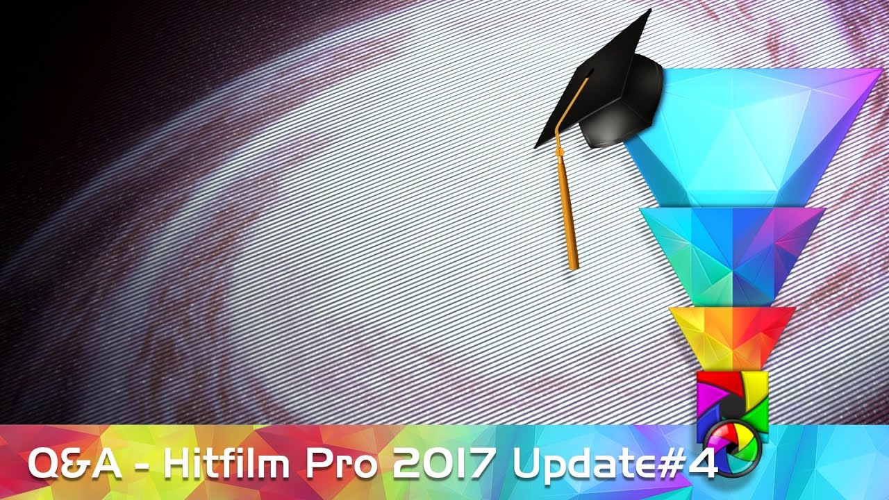Q&A May, 2017 (Hitfilm Pro 2017 Update #4)