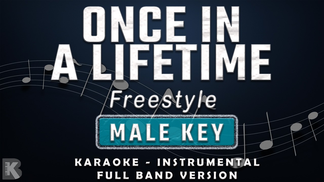 Once In A Lifetime - Freestyle (Full Band Karaoke) Male Key - Instrumental