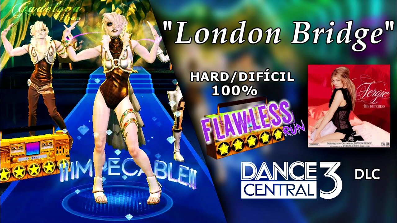 London Bridge - Dance Central 3 | on Hard (100% Flawless)
