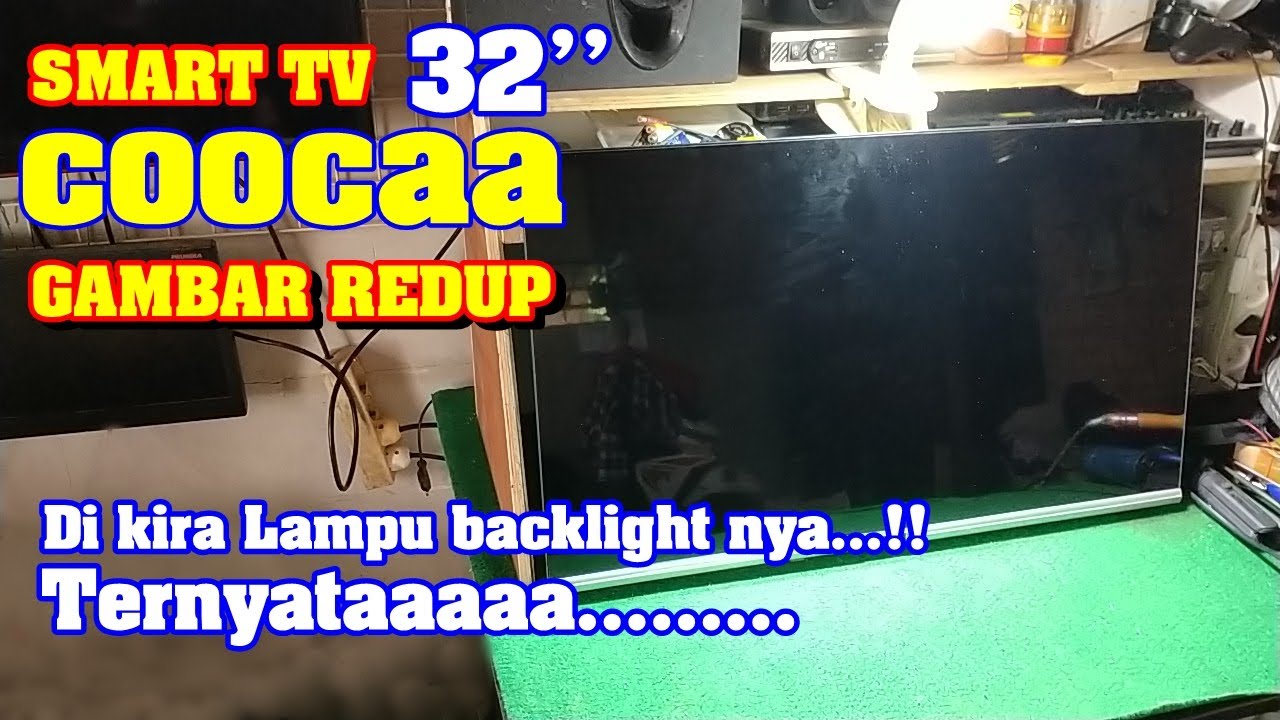 cara memperbaiki smart tv coocaa 32 inch gambar redup/gelap