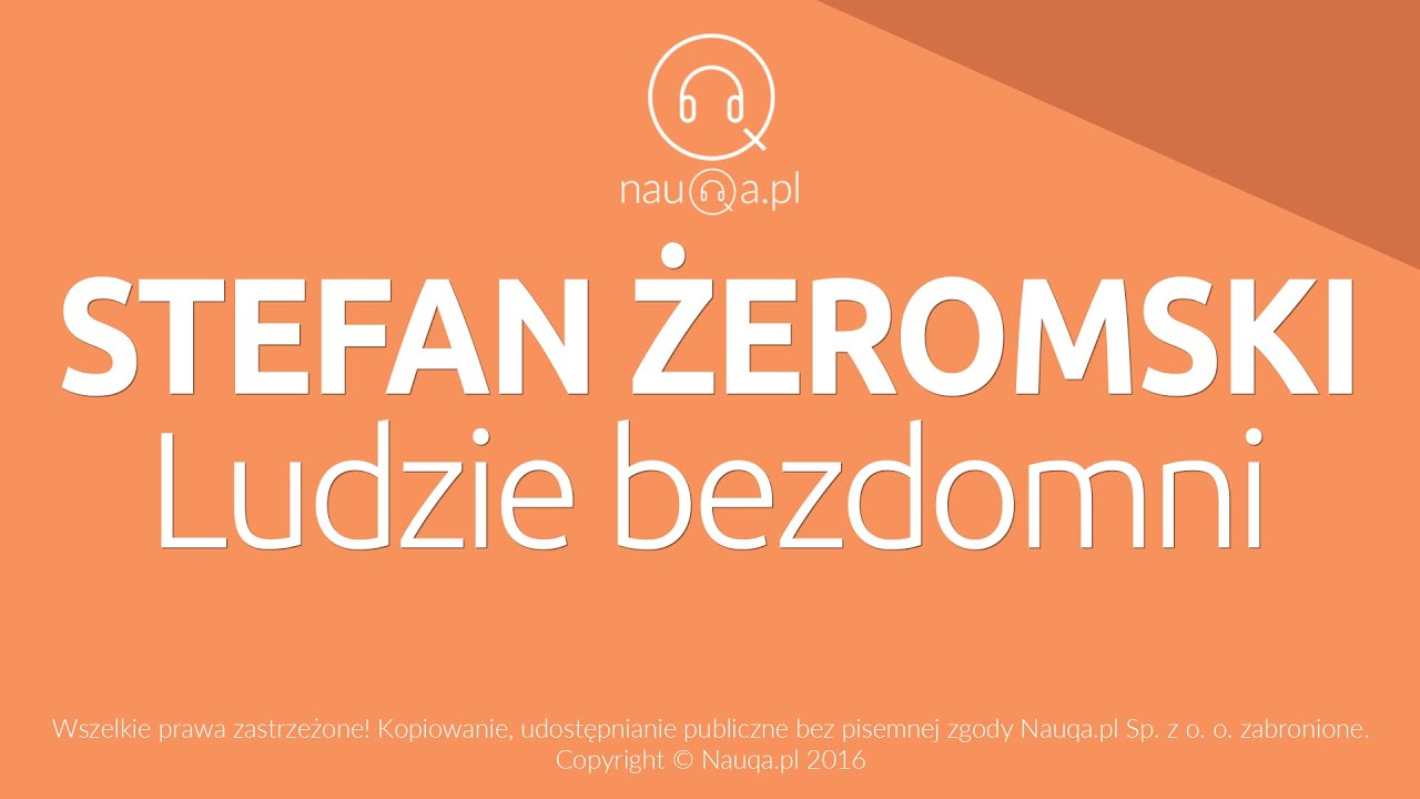 LUDZIE BEZDOMNI - Stefan Żeromski - streszczenie i opracowanie lektury - @nauqa