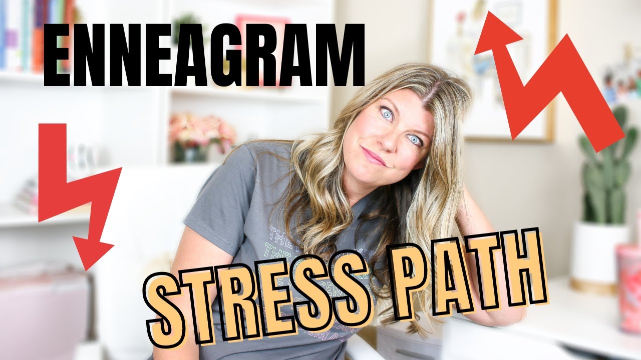 Enneagram Stress Lines (what number do you go to in stress?)